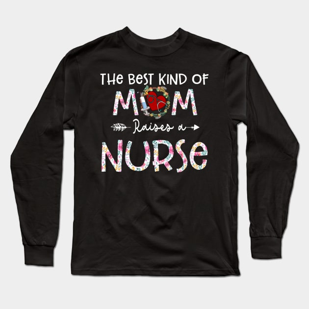 The Best Kind Of Mom Raises A Nurse Flower Funny Mothers Day 2021 Long Sleeve T-Shirt by peskybeater